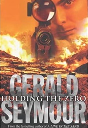 Holding the Zero (Gerald Seymour)