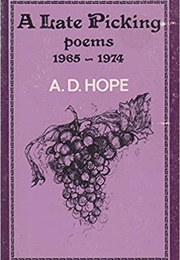 A Late Picking: Poems 1965-1974 (A.D. Hope)
