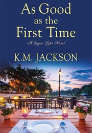 As Good as the First Time (K. M. Jackson)