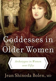 Goddesses in Older Women (Jean Shinoda Bolen)