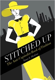 Stitched Up: The Anti-Capitalist Book of Fashion (Tansy Hoskins)