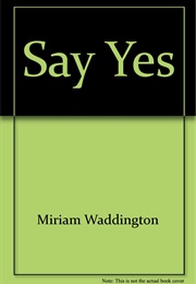 Say Yes (Miriam Waddington)