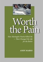 Worth the Pain: How Meningitis Nearly Killed Me (Andy Marso)