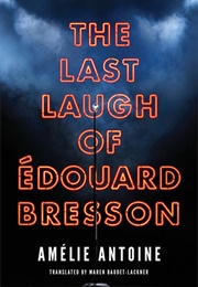 The Last Laugh of Edouard Bresson (Amélie Antoine)