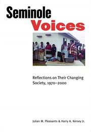 Seminole Voices: Reflections on Their Changing Society (Julian M. Pleasants)