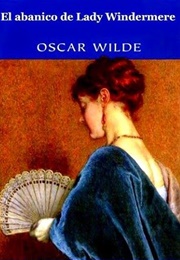 El Abanico De Lady Windermere (Oscar Wilde)