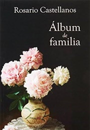 Álbum De Familia (Rosario Castellanos)