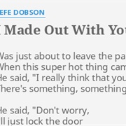 I Made Out With Your Boyfriend