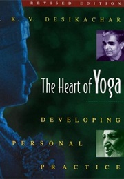 The Heart of Yoga: Developing a Personal Practice (T V K Deshikachar)