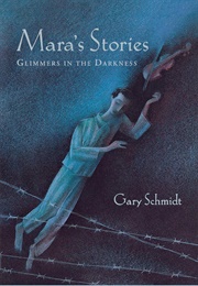 Mara's Stories: Glimmers in the Darkness (Gary Schmidt)