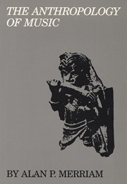 The Anthropology of Music (Alan Merriam)