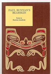 Paul Bunyan's Bearskin (Patricia Goedicke)