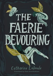 The Faerie Devouring (Catherine Lalonde)