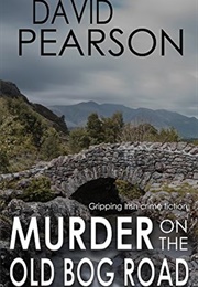 Murder on the Old Bog Road (David Pearson)