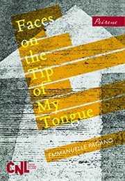 Faces on the Tip of My Tongue (Emmanuelle Pagano)