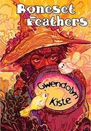 Boneset & Feathers (Gwendolyn Kiste)