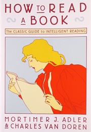 How to Read a Book (Mortimer J. Adler and Charles Van Doren)