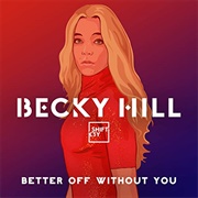 Better off Without You - Becky Hill &amp; Shift K3Y