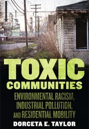 Toxic Communities: Environmental Racism, Industrial Pollution, and Residential Mobility (Dorceta Taylor)