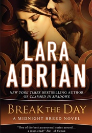 Break the Day (Lara Adrian)