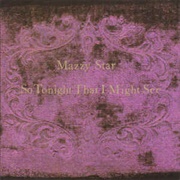 So Tonight That I Might See - Mazzy Star