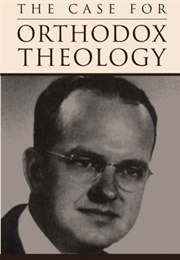 The Case for Orthodox Theology (Edward John Carnell)