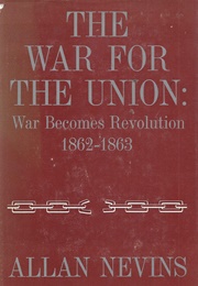 The War for the Union: War Becomes Revolution, 1862-1863 (Allan Nevins)