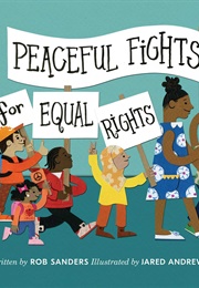 Peaceful Fights for Equal Rights (Rob Sanders)