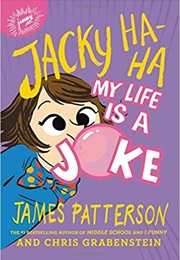 Jacky Ha-Ha: My Life Is a Joke (James Patterson)