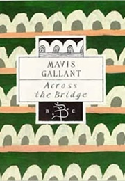 Across the Bridge (Mavis Gallant)