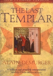 The Last Templar: The Tragedy of Jacques De Molay, Last Grand Master of the Temple (Alain Demurger)