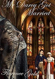 Mr Darcy Got Married (Florence Gold)