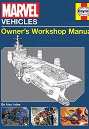 Marvel Vehicles Owner's Workshop Manual (Alexander C Irvine)