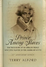 Prince Among Slaves: The True Story of an African Prince Sold Into Slavery in the American South (Terry Alford)