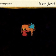 Sixth June- Everytime