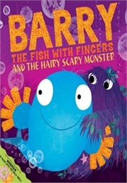 Barry the Fish With Fingers & the Hairy Scarey Monster (Sue Hendra)