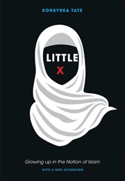 Little X: Growing Up in the Nation of Islam (Sonsyrea Tate)