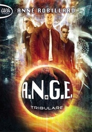 A.N.G.E., Tome 6 : Tribulare (Anne Robillard)
