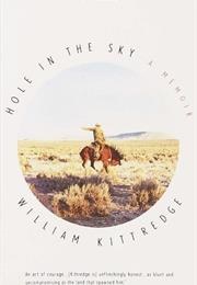 Hole in the Sky: A Memoir (William Kittredge)