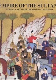 Empire of the Sultans: Ottoman Art From the Khalili Collection (J.M. Rogers)