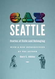 Gay Seattle: Stories of Exile and Belonging (Gary Atkins)