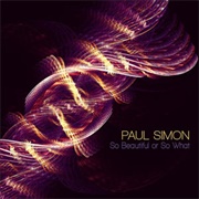 So Beautiful or So What (Paul Simon, 2011)