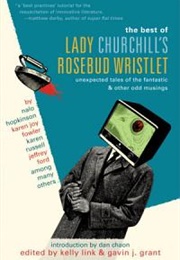 The Best of Lady Churchill&#39;s Rosebud Wristlet (Kelly Link)