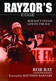 Rayzor&#39;s Edge: Rob Ray&#39;s Tough Life on the Ice (Bud Bailey &amp; Rob Ray)