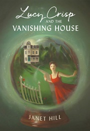 Lucy Crisp and the Vanishing House (Janet Hill)