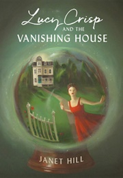 Lucy Crisp and the Vanishing House (Janet Hill)