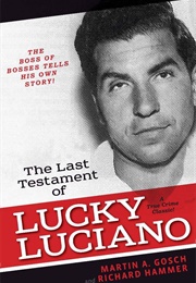 The Last Testament of Lucky Luciano: The Mafia Story in His Own Words (Martin A. Gosch)