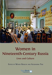 Women in Nineteenth-Century Russia: Lives and Culture (Wendy Rosslyn and Alessandra Tosi)