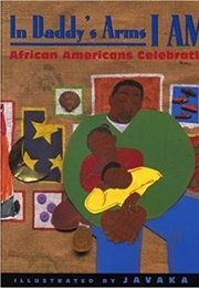 In Daddy's Arms I Am Tall: African Americans Celebrating Fathers (Javaka Steptoe)