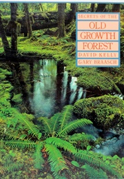 Secrets of the Old Growth Forest (David Kelly)